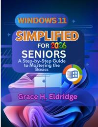 Windows 11 Simplified for Seniors 2026