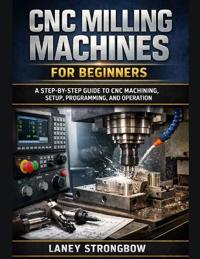 CNC Milling Machines for Beginners