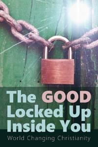 The Good Locked Up Inside You