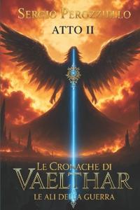 Le Cronache Di Vaelthar- Le Ali Della Guerra (Vol.2 )