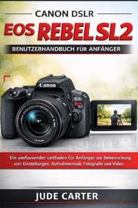 Canon Dslr EOS Rebel Sl2 Benutzerhandbuch Für Anfänger
