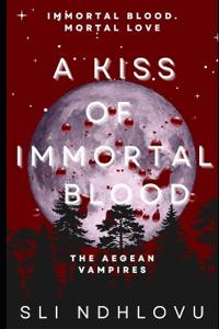 A Kiss Of Immortal Blood