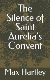 The Silence of Saint Aurelia's Convent