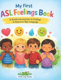 My First ASL Feelings Book