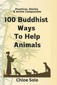 100 Buddhist Ways to Help Animals