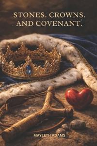Stones. Crowns. and Covenant