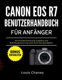 Canon EOS R7 Benutzerhandbuch Für Anfänger