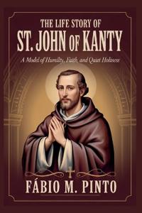 The Life Story of St. John of Kanty