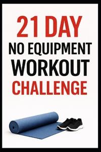 21 Day No-Equipment Workout Challenge