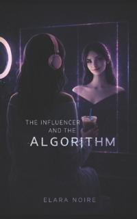 The Influencer & the Algorithm