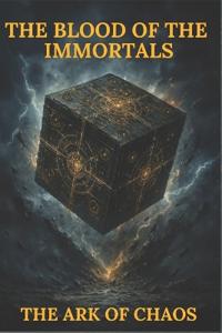 The Blood of the Immortals- The Ark of Chaos