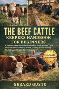 The Beef Cattle Keepers Handbook for Beginners