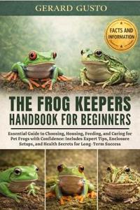 The Frog Keepers Handbook for Beginners