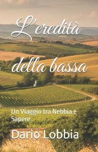 L'Eredita' Della Bassa