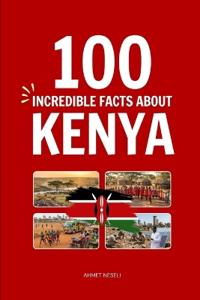 100 Incredible Facts About Kenya