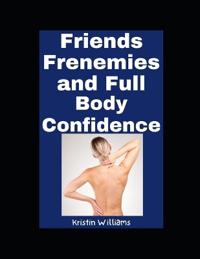 Friends, Frenemies, and Full Body Confidence