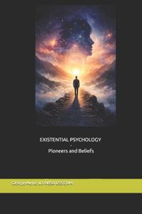 Existential Psychology - Pioneers and Beliefs