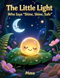 The Little Light Who Says "Shine, Shine, Safe"