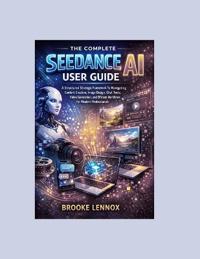The Complete Seedance AI User Guide