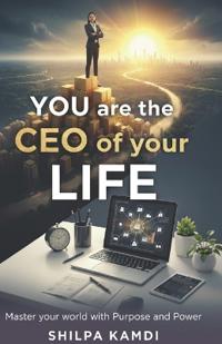 YOU are the CEO of Your LIFE