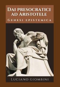 Dai Presocratici ad Aristotele