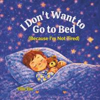 I Don't Want To Go To Bed