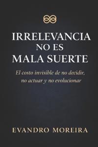 Irrelevancia No Es Mala Suerte