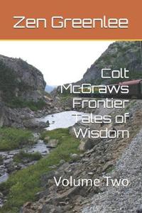 Colt McGraws Frontier Tales of Wisdom