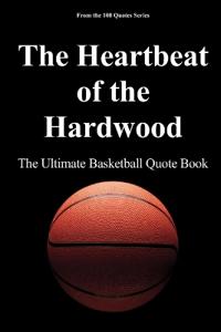 The Heartbeat of the Hardwood