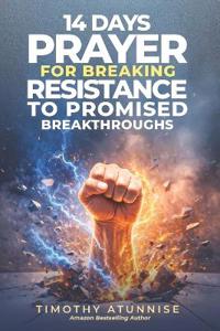 14 Days Fasting & Prayer for Breaking Resistance to Promised Breakthroughs