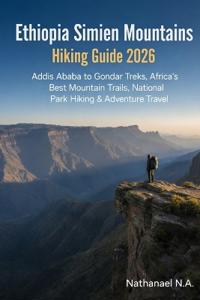 Ethiopia Simien Mountains Hiking Guide 2026
