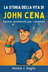 La storia della vita di John Cena