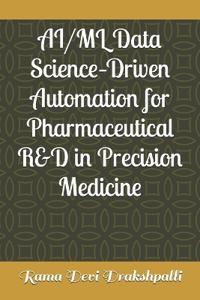 AI/ML Data Science-Driven Automation for Pharmaceutical R&D in Precision Medicine
