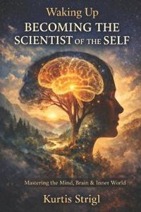 Waking Up - Becoming the Scientist of the Self