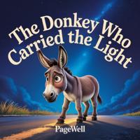 The Donkey Who Carried the Light