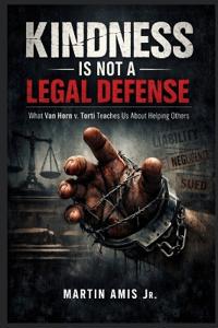 Kindness Is Not a Legal Defense