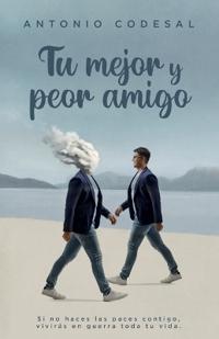 Tu mejor y peor amigo
