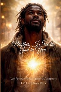 Brother, I See the God in You