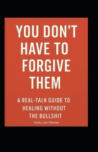 You Don't Have to Forgive Them