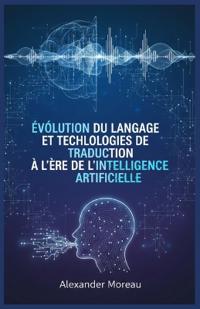 Évolution du Langage et Technologies de Traduction à l'ère de l'intelligence Artificielle