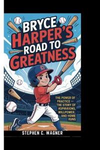 Bryce Harper's Road to Greatness