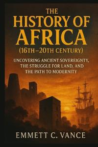 THE HISTORY OF AFRICA (16th-20th Century)