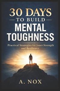 30 Days to Build Mental Toughness