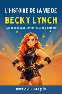 L'histoire de la vie de Becky Lynch