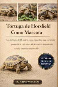 La Tortuga de Horsfield Completa Como Mascota