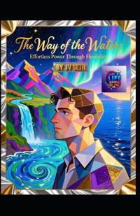 The Way of the Water. Effortless Power Through Flexibility