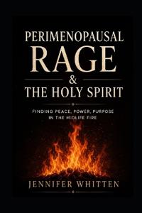 Perimenopausal Rage & The Holy Spirit