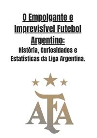 O Empolgante e Imprevisível Futebol Argentino