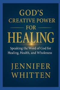 God's Creative Power for Healin