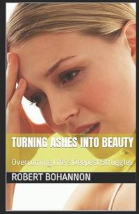Turning Ashes into Beauty